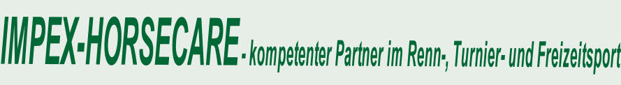 IMPEX-HORSECARE - kompetenter Partner im Renn-, Turnier- und Freizeitsport
